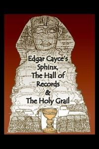 Produktbild: Edgar Cayce's Sphinx, the Hall of Records & the Holy Grail