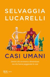 Produktbild: Casi umani. Uomini che servivano a dimenticare, ma che hanno peggiorato le cose
