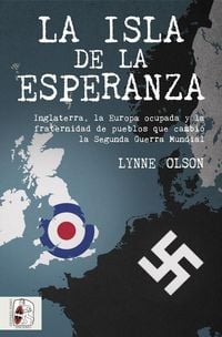 Produktbild: La isla de la esperanza : Inglaterra, la Europa ocupada y la fraternidad que cambi&oacute; el curso de la Segunda Guerra Mundial