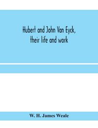 Produktbild: Hubert and John Van Eyck, their life and work