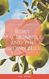 Produktbild: Rory MacDonnell and the Brown Bull (The Antrim Cycle Short Stories)
