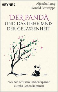 Der Panda und das Geheimnis der Gelassenheit von Aljoscha Long