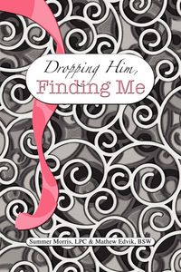 Produktbild: Dropping Him, Finding Me