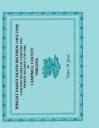 Produktbild: Wright Family Death Records (1853-1920), Cemetery Records by Cemetery, and Probate Records (1782-1900), Campbell County, Virginia