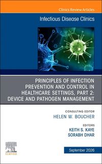 Produktbild: Principles of Infection Prevention and Control in Healthcare Settings, Part 2: Device and Pathogen Management, an Issue of Infectious Disease Clinics of North America
