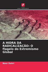 Produktbild: A HIDRA DA RADICALIZA&Ccedil;&Atilde;O: O flagelo do Extremismo Global