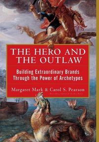 Produktbild: The Hero and the Outlaw: Building Extraordinary Brands Through the Power of Archetypes
