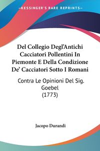 Produktbild: Durandi, J: Del Collegio Degl'Antichi Cacciatori Pollentini