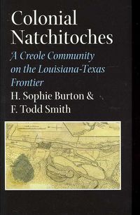 Produktbild: Colonial Natchitoches: A Creole Community on the Louisiana-Texas Frontier