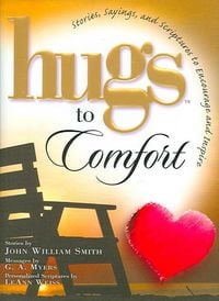 Produktbild: Hugs to Comfort: Stories, Sayings and Scriptures to Encourage and Inspire the Heart