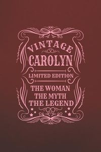 Vintage Carolyn Limited Edition the Woman the Myth the Legend: First Name Funny Sayings Personalized Customized Names Gift Birthday Girl Women Mother'