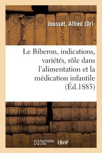 Produktbild: Le Biberon, ses indications, ses vari&eacute;t&eacute;s, son r&ocirc;le dans l'alimentation et la m&eacute;dication infantile
