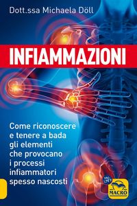 Produktbild: Infiammazioni. Come riconoscere e tenere a bada gli elementi che provocano i processi infiammatori spesso nascosti