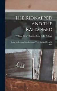 Produktbild: The Kidnapped and the Ransomed: Being the Personal Recollections of Peter Still and His Wife Vina