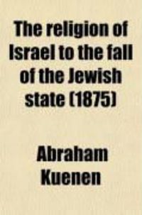 Produktbild: The Religion of Israel to the Fall of the Jewish State (Volume 2)