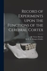 Produktbild: Record of Experiments Upon the Functions of the Cerebral Cortex