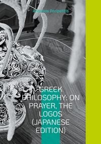 Produktbild: Greek Philosophy: On Prayer, The Logos (Japanese Edition)