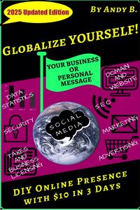 Produktbild: Globalize YOURSELF! DIY Online Presence with $10 in 3 Days (Enjoy YOUR Life Faster, Easier, Cheaper, #6)