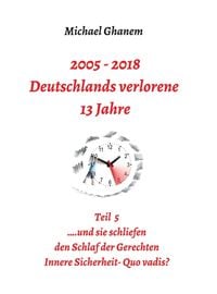 Produktbild: 2005 - 2018: Deutschlands verlorene 13 Jahre