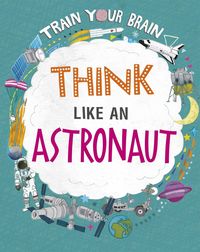 Produktbild: Train Your Brain: Think Like an Astronaut