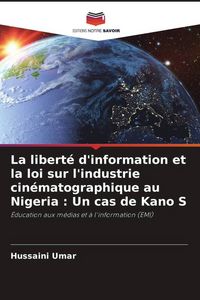 Produktbild: La libert&eacute; d'information et la loi sur l'industrie cin&eacute;matographique au Nigeria : Un cas de Kano S