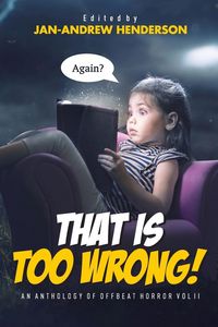 Produktbild: That is TOO Wrong! An Anthology of Offbeat Horror