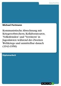 Produktbild: Kommunistische Abrechnung mit Kriegsverbrechern, Kollaborateuren, 'Volksfeinden' und 'Verr&auml;tern' in Jugoslawien w&auml;hrend