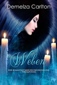Produktbild: Weben: Eine Romantasy M&auml;rchen-Neuerz&auml;hlung von Rapunzel (Mittelalterliche M&auml;rchen-Liebesromanserie, #25)