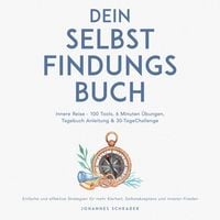 Produktbild: Dein Selbstfindungsbuch: Innere Reise - 100 Tools, 6 Minuten &Uuml;bungen, Tagebuchanleitung & 30-Tage-Challenge - Einfache und effektive Strategien f&uuml;r mehr Klarheit, Selbstakzeptanz und inneren Frieden