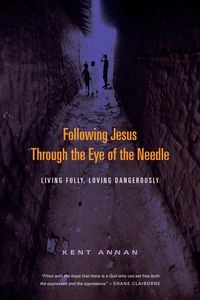 Bild vom Artikel Following Jesus Through the Eye of the Needle vom Autor Kent Annan