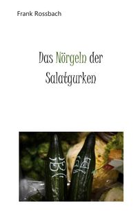 Produktbild: Das N&ouml;rgeln der Salatgurken