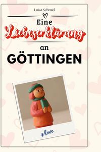Produktbild: Eine Liebeserkl&auml;rung an G&ouml;ttingen