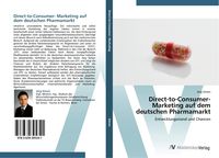 Produktbild: Direct-to-Consumer- Marketing auf dem deutschen Pharmamarkt