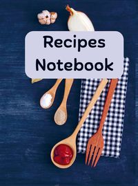 Produktbild: Rezept-Notizbuch: Rezeptbuch zum Eintragen der eigenen Rezepte, Rezeptnotizbuch