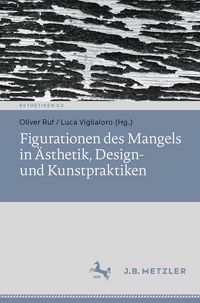 Produktbild: Figurationen des Mangels in &Auml;sthetik, Design- und Kunstpraktiken