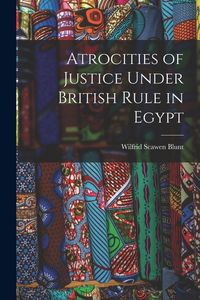 Produktbild: Atrocities of Justice Under British Rule in Egypt