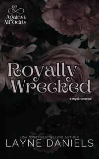 Produktbild: Royally Wrecked (Against All Odds, #5)