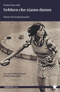 Produktbild: Sebben che siamo donne. Storie di rivoluzionarie