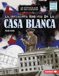 Produktbild: La Verdadera Historia de la Casa Blanca (the Real History of the White House)