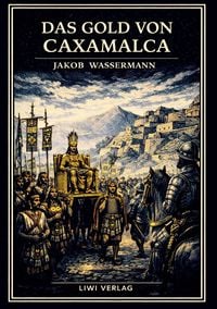 Produktbild: Jakob Wassermann: Das Gold von Caxamalca. Vollst&auml;ndige Neuausgabe