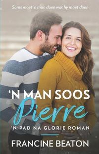 Bild vom Artikel 'n Man soos Pierre: 'n Pad na Glorie Roman vom Autor Francine Beaton