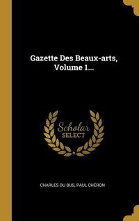 Produktbild: Gazette Des Beaux-arts, Volume 1...