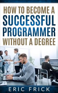 Produktbild: How to Become a Successful Programmer Without a Degree