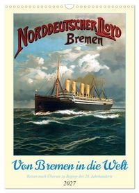 Produktbild: Von Bremen in die Welt - Reisen nach &Uuml;bersee zu Beginn des 20. Jahrhunderts (Wandkalender 2027 DIN A3 hoch), CALVENDO Monatskalender