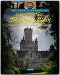 Produktbild: Die fantastische Welt der Br&uuml;der Grimm - Entlang der Deutschen M&auml;rchenstra&szlig;e - MYTHEN & LEGENDEN