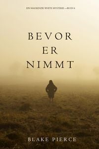 Produktbild: Bevor Er Nimmt (Ein Mackenzie White Krimi-Buch 4)