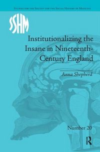 Produktbild: Shepherd, A: Institutionalizing the Insane in Nineteenth-Cen