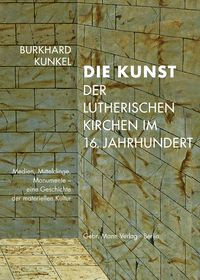 Produktbild: Die Kunst der lutherischen Kirchen im 16. Jahrhundert