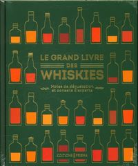 Produktbild: Le grand livre des whiskies : 500 whiskies du monde