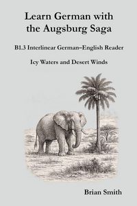 Produktbild: Learn German with the Augsburg Saga - B1.3 Interlinear German-English Reader